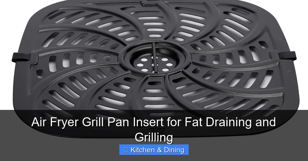 Air Fryer Grill Pan Insert for Fat Draining and Grilling
