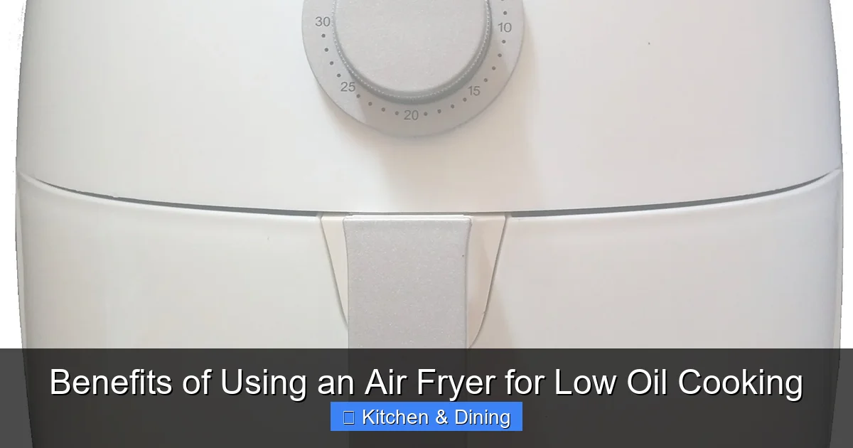 Benefits of Using an Air Fryer for Low Oil Cooking