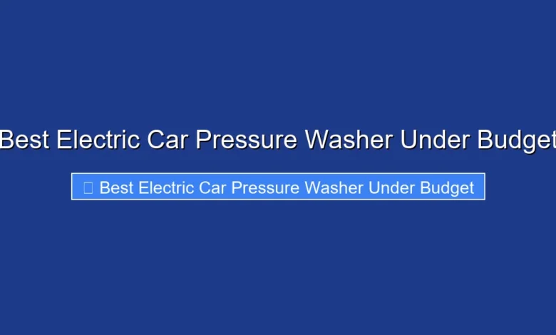 Best Electric Car Pressure Washer Under Budget