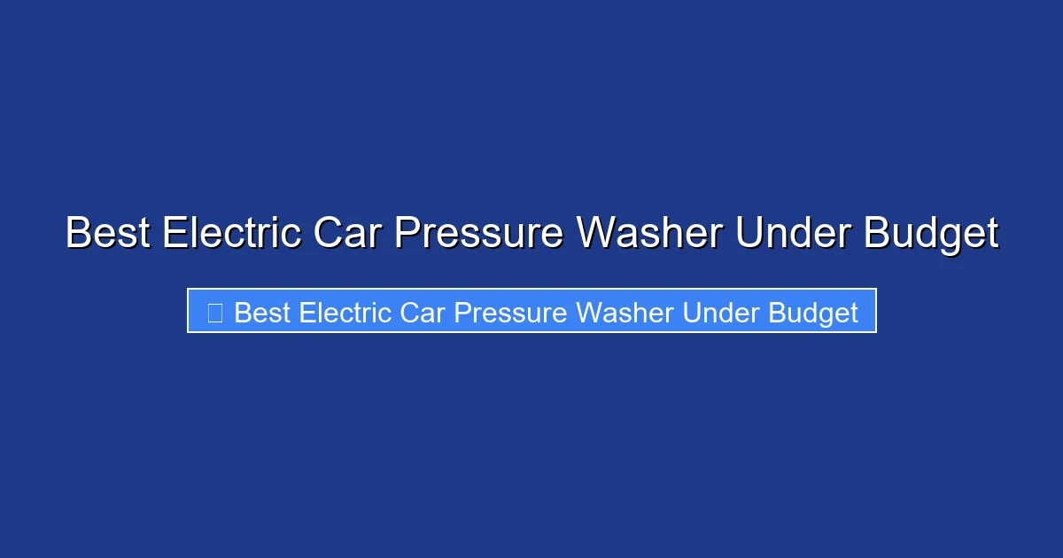 Best Electric Car Pressure Washer Under Budget
