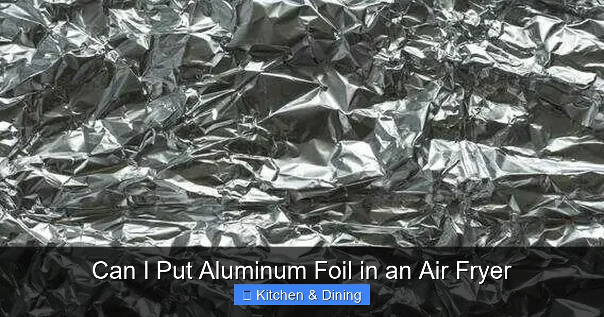 Can I Put Aluminum Foil in an Air Fryer