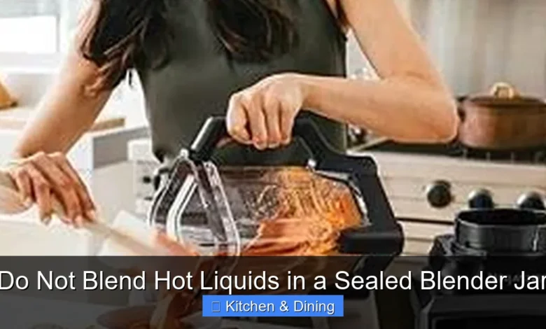 Do Not Blend Hot Liquids in a Sealed Blender Jar