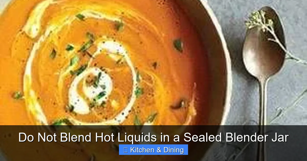 Do Not Blend Hot Liquids in a Sealed Blender Jar