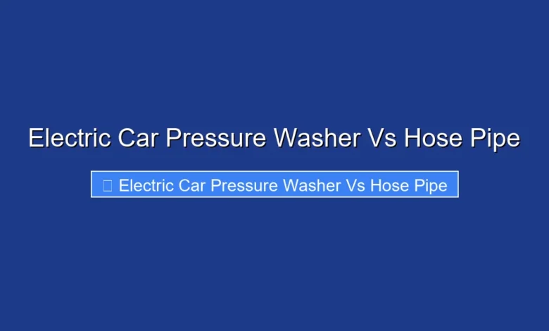 Electric Car Pressure Washer Vs Hose Pipe