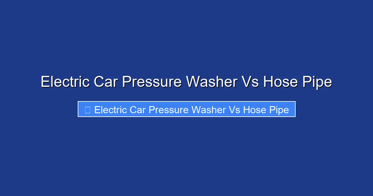Electric Car Pressure Washer Vs Hose Pipe