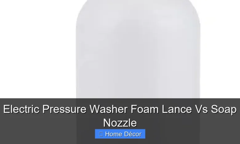 Electric Pressure Washer Foam Lance Vs Soap Nozzle