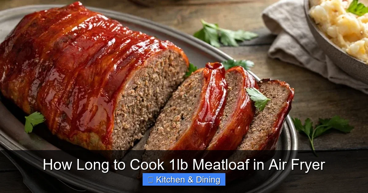 How Long to Cook 1lb Meatloaf in Air Fryer