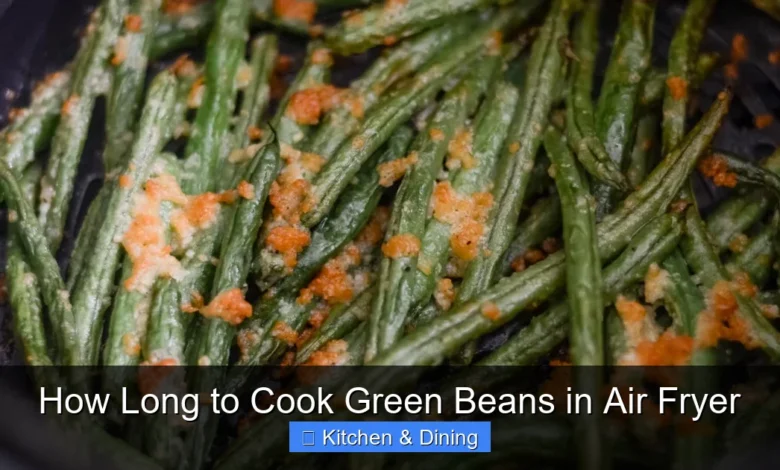How Long to Cook Green Beans in Air Fryer