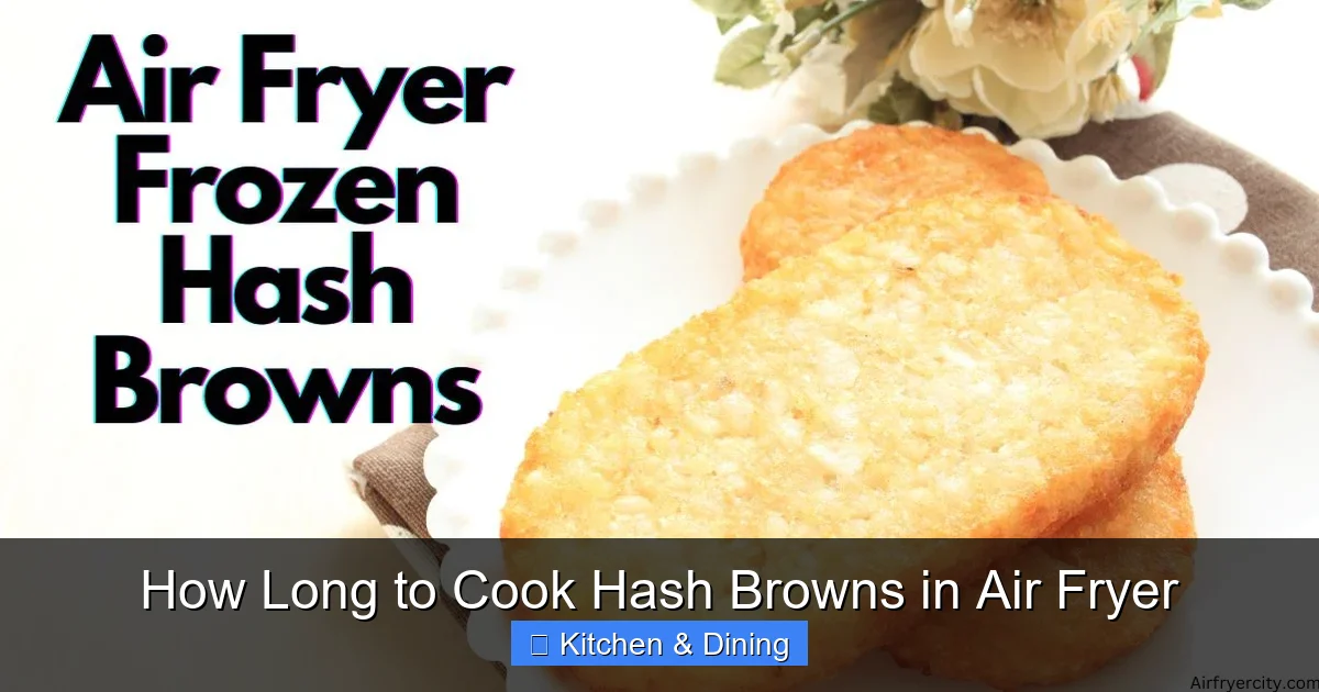 How Long to Cook Hash Browns in Air Fryer