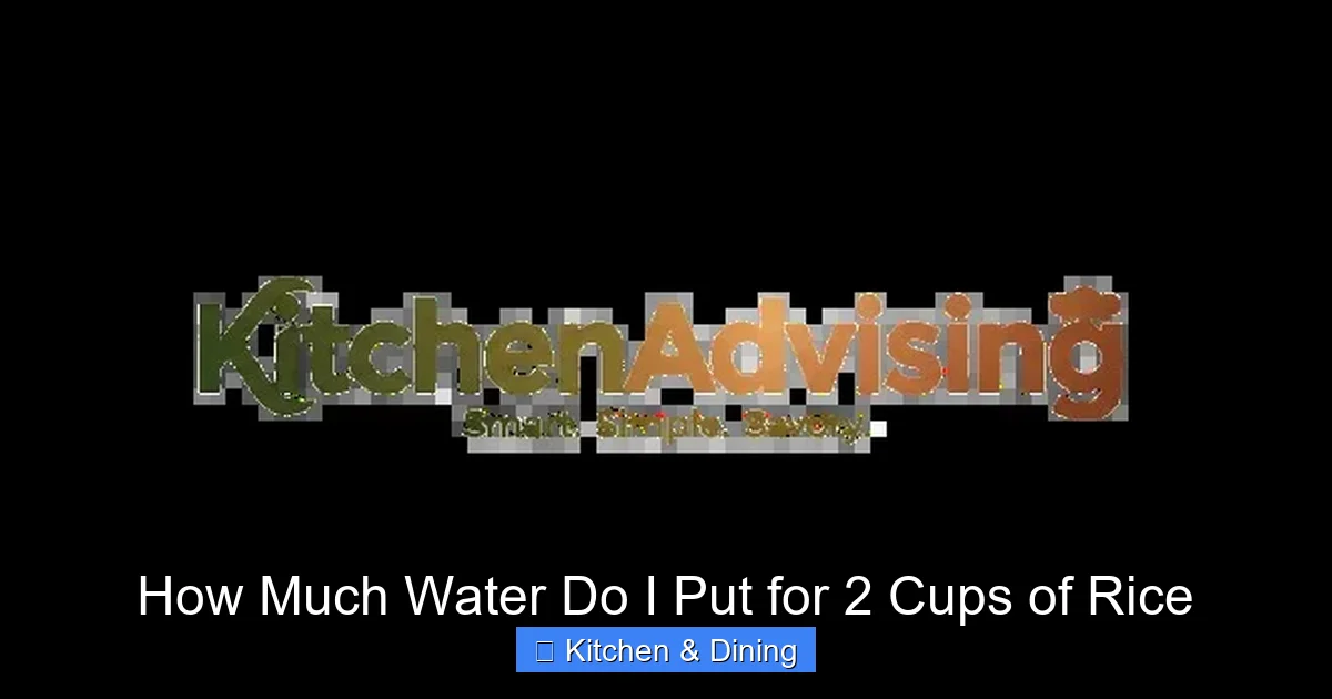 How Much Water Do I Put for 2 Cups of Rice