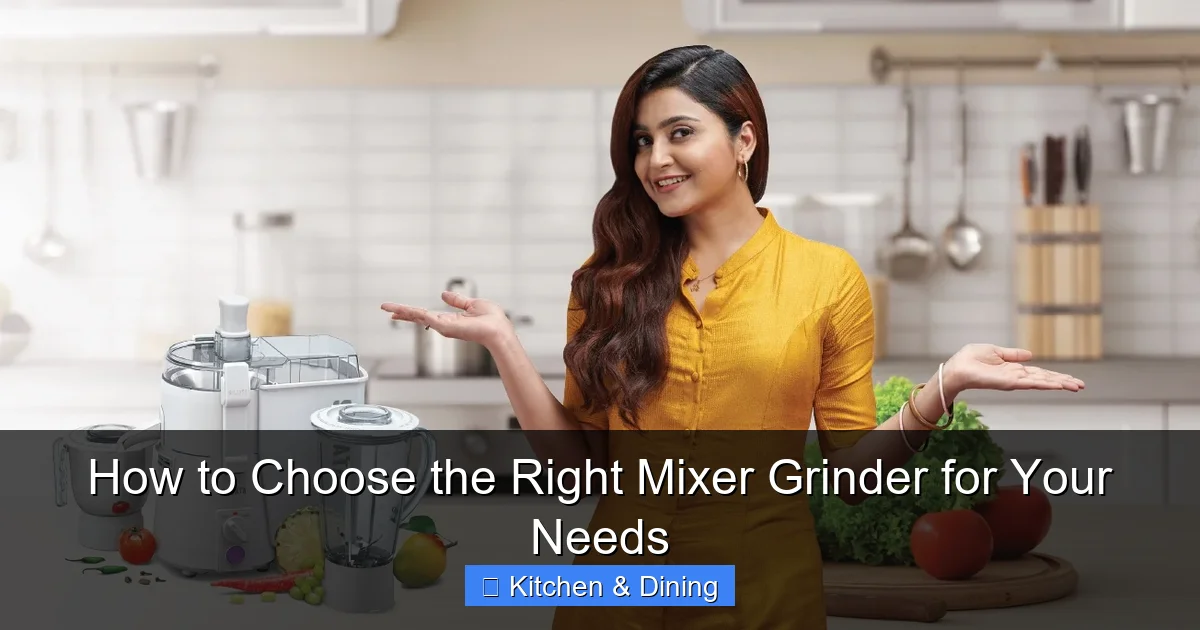 How to Choose the Right Mixer Grinder for Your Needs