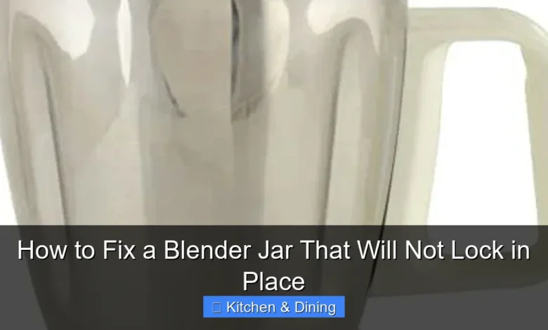 How to Fix a Blender Jar That Will Not Lock in Place