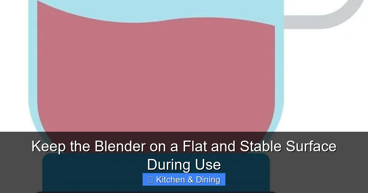 Keep the Blender on a Flat and Stable Surface During Use