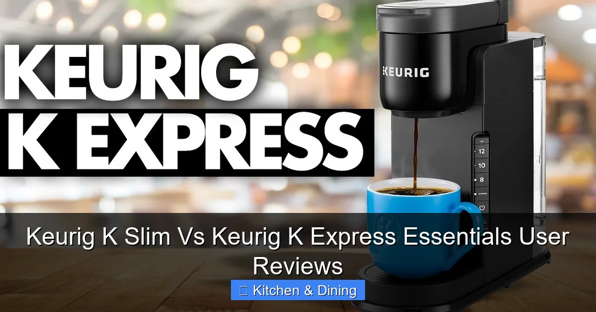Keurig K Slim Vs Keurig K Express Essentials User Reviews