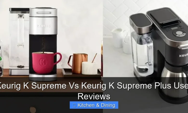 Keurig K Supreme Vs Keurig K Supreme Plus User Reviews
