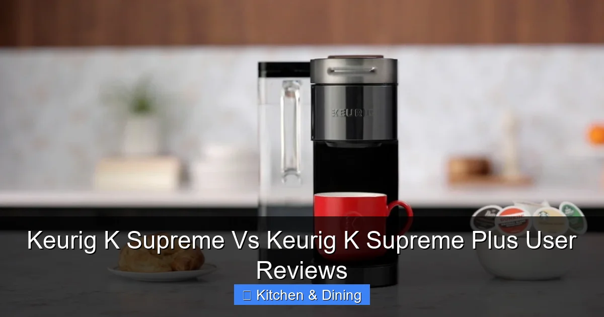 Keurig K Supreme Vs Keurig K Supreme Plus User Reviews