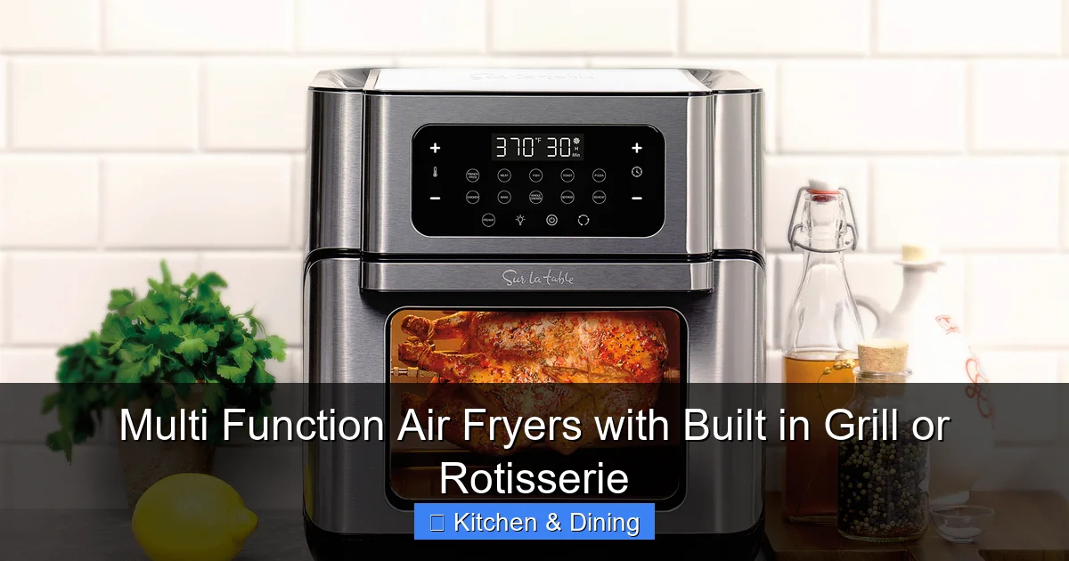 Multi Function Air Fryers with Built in Grill or Rotisserie