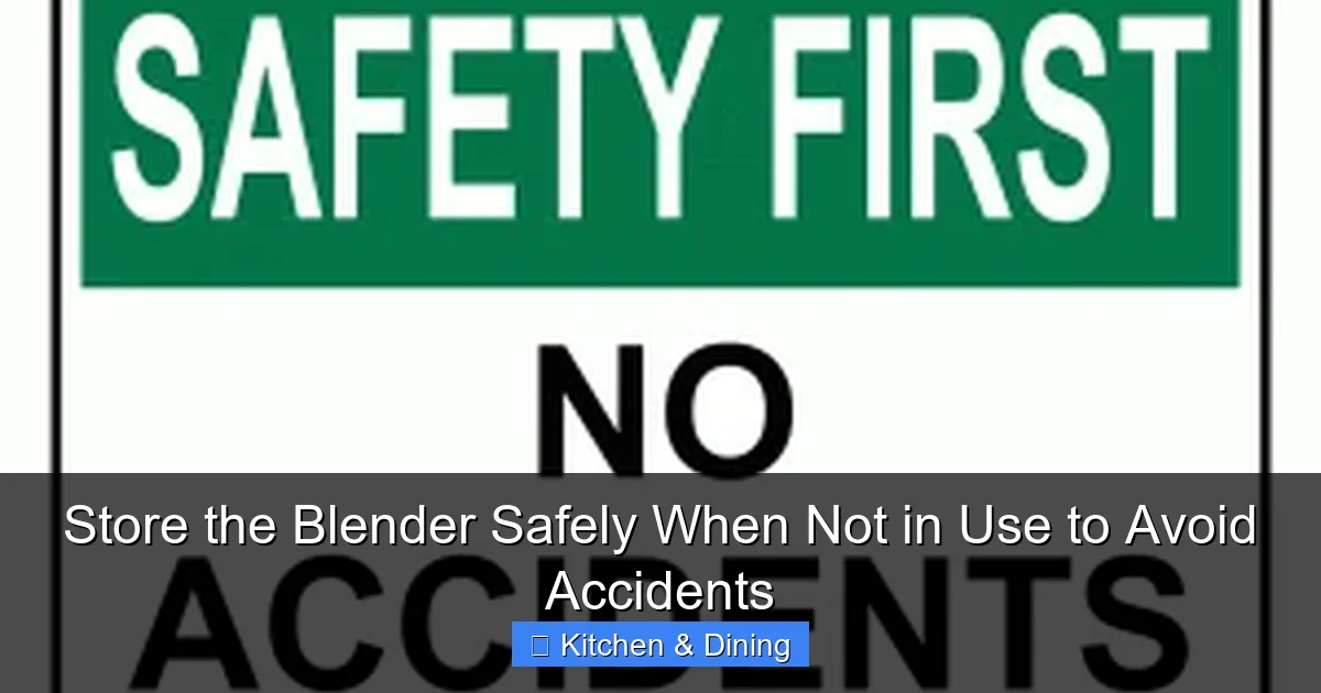 Store the Blender Safely When Not in Use to Avoid Accidents