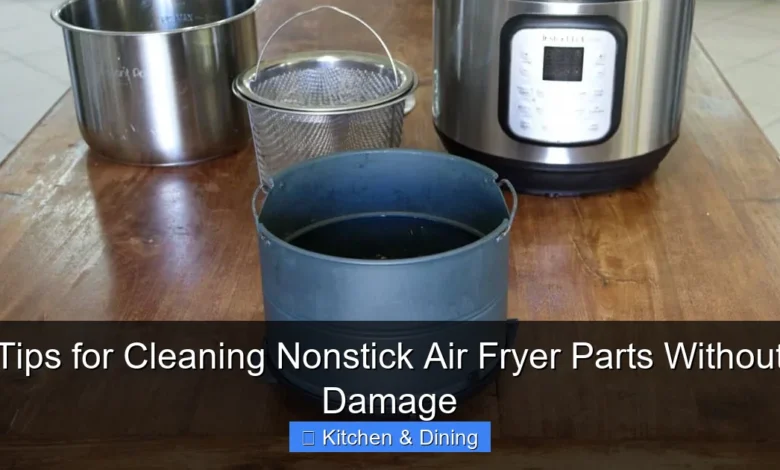 Tips for Cleaning Nonstick Air Fryer Parts Without Damage