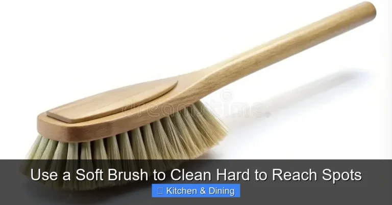 Use a Soft Brush to Clean Hard to Reach Spots