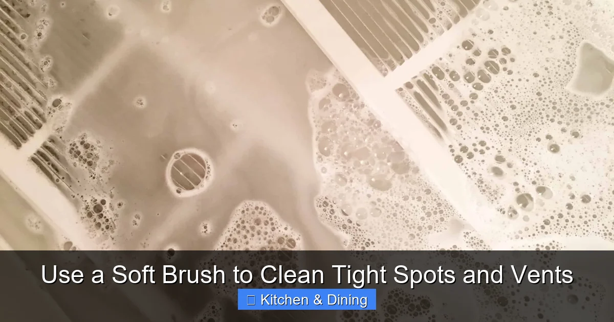 Use a Soft Brush to Clean Tight Spots and Vents